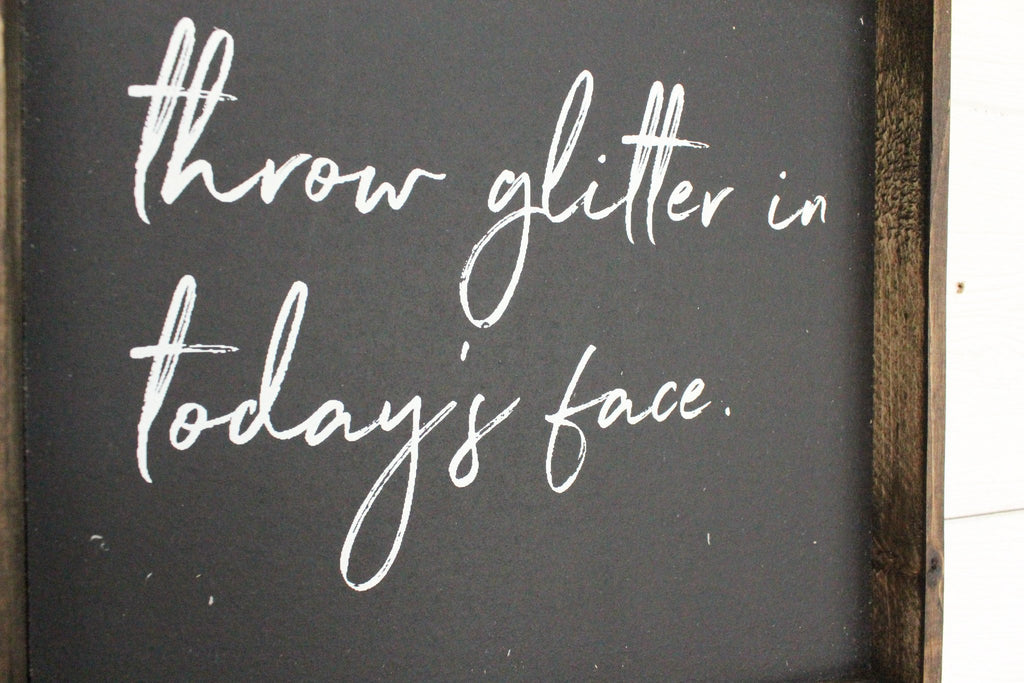 Throw Glitter In Today's Face