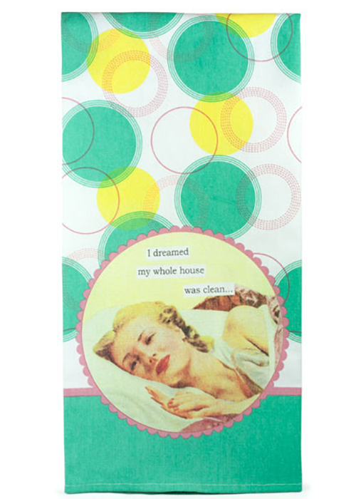 Tea Towel Dreamed My Whole House Was Clean......