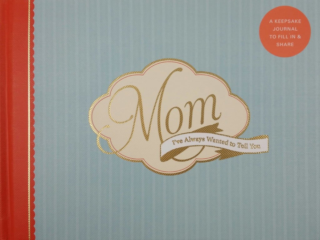 Mom I've Always Wanted To Tell You