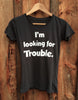 Looking For Trouble