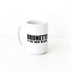 Brunette Is The New Black Mug