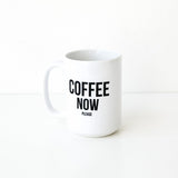 Coffee Now Mug