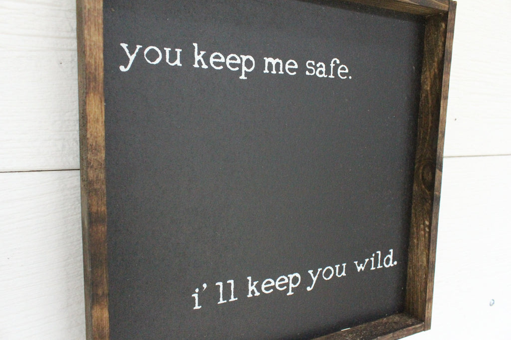 You Keep Me Safe I'll Keep You Wild